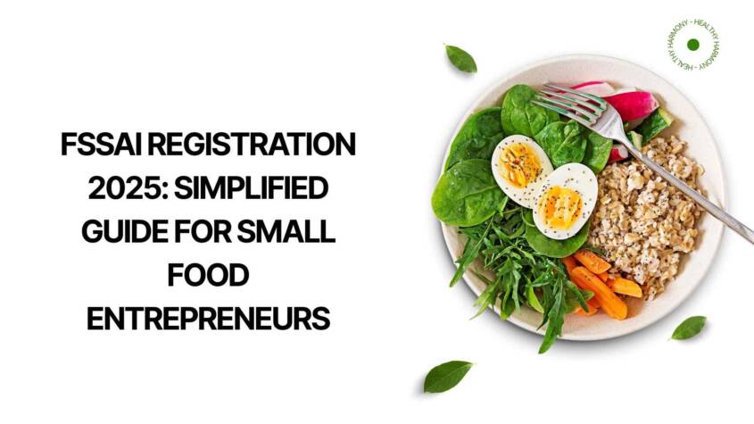 FSSAI Registration 2025 Simplified Guide for Small Food Entrepreneurs