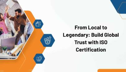 From Local to Legendary Build Global Trust with ISO Certification
