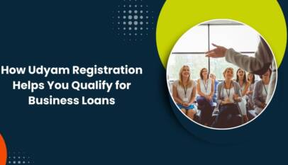 How Udyam Registration Helps You Qualify for Business Loans