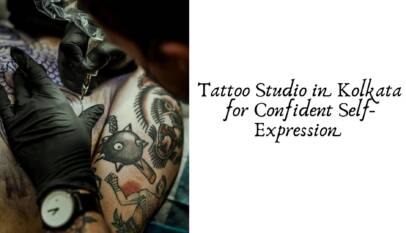 Tattoo Studio in Kolkata for Confident Self-Expression
