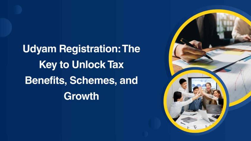 Udyam Registration The Key to Unlock Tax Benefits, Schemes, and Growth