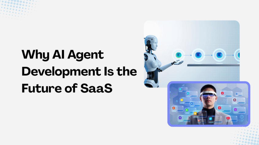 Why AI Agent Development Is the Future of SaaS
